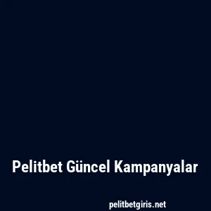 Pelitbet Güncel Kampanyalar