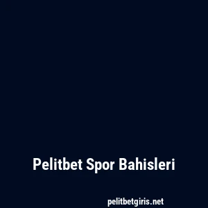 Pelitbet Spor Bahisleri